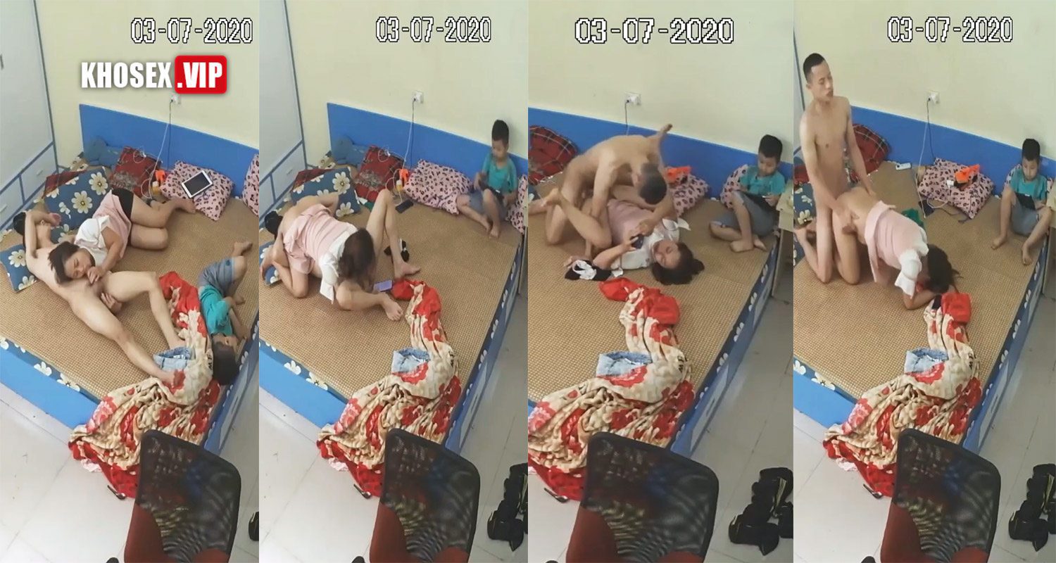 Hack Camera Cặp vợ chồng dâm đãng chịch nhau trước mặt con nhỏ – Phần 5